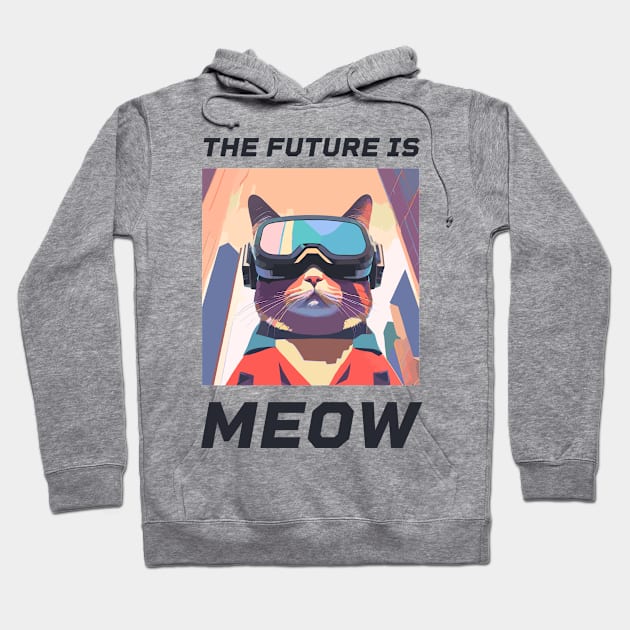 The Future is Meow – Futuristic cat in VR glasses Hoodie by Optimix